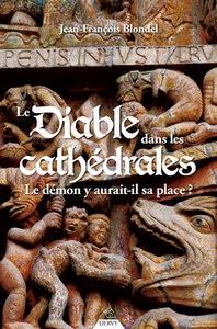 Le Diable dans les cathédrales - Le démon y aurait-il sa place ?