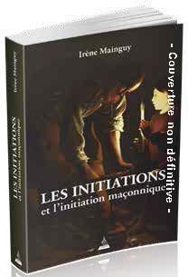 Les initiations et l'initiation maçonnique - Orné de 66 illustrations