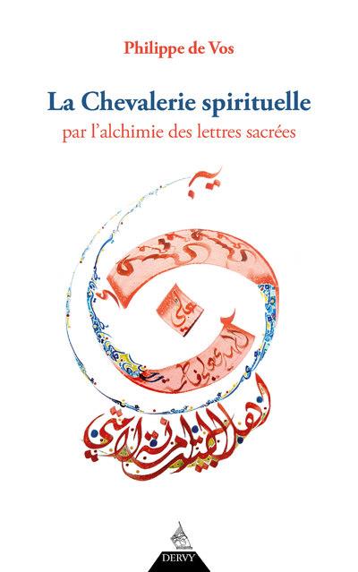 [9791024206257] La Chevalerie spirituelle par l'alchimie des lettres sacrées