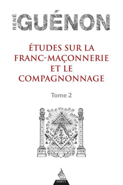 Etudes sur la franc-maçonnerie et le compagnonnage - Tome 2