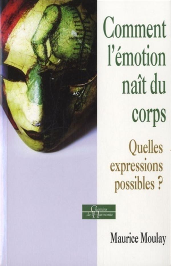 Comment l'émotion naît du corps - Quelles expressions possibles ?