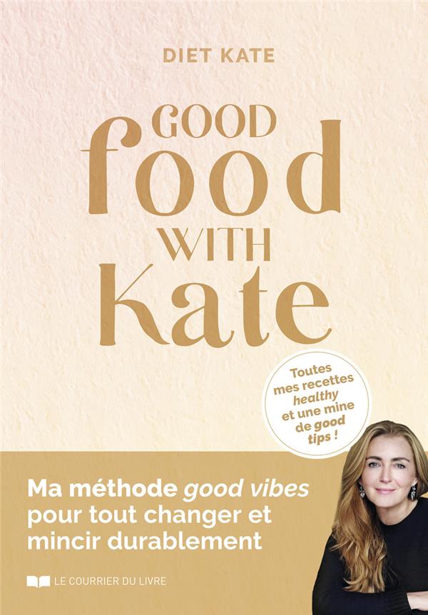 Good food with Kate - Toutes mes recettes healthy et une mine de good tips !