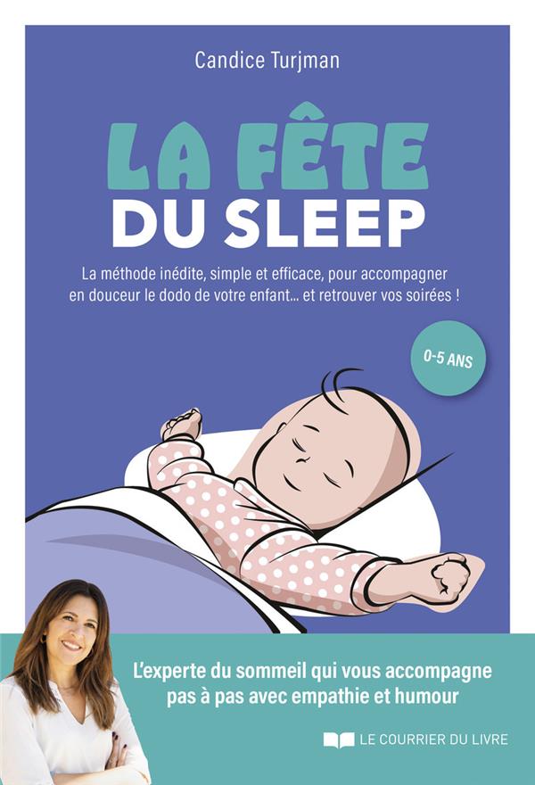[9782702927854] La fête du sleep - La méthode inédite, simple et efficace, à l'écoute des enfants... mais aussi des parents !