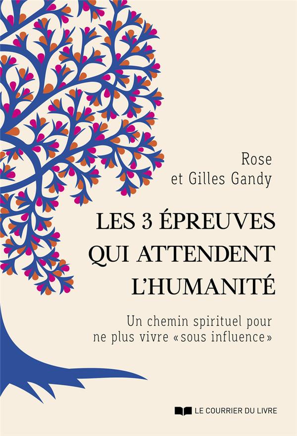 Les 3 épreuves qui attendent l'humanité - Un chemin spirituel pour ne plus vivre "sous influence"