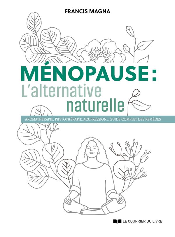 [9782702925775] Ménopause, l'alternative naturelle - Un guide pratique pour soulager tous vos symptômes
