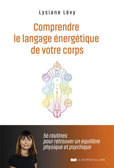 [9782702921715] Comprendre le langage énergétique de votre corps - 56 routines pour retrouver un équilibre physique et psychique