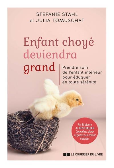 Mon enfant, du nid à l'envol - Comment l'accompagner sur le chemin de la sécurité affective et de l'autonomie