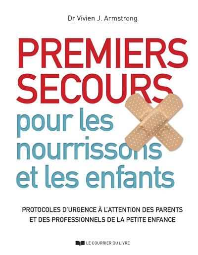 Premiers secours pour les nourrissos et les enfants - Protocoles d'urgence à l'attention des parents et des professionnels de la petite enfance