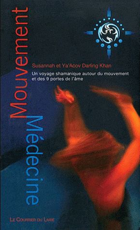 Danse-médecine - Voyage chamanique en mouvement pour éveiller et réaliser tout votre potentiel