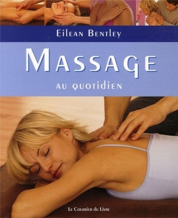 [9782702905487] Massage au quotidien - Comment éliminer les tensions et les angoisses liées à la vie moderne