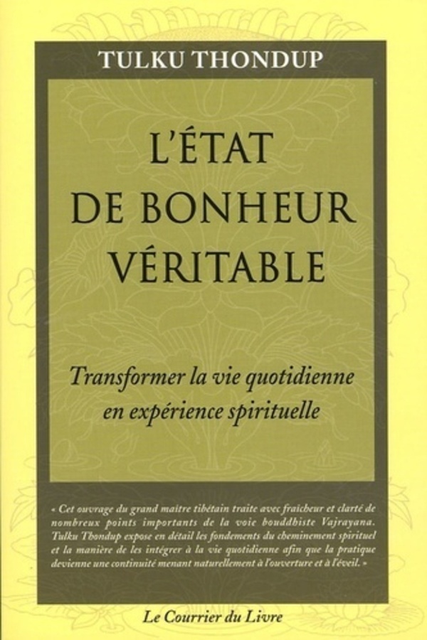 L'état de bonheur véritable - Transformer la vie quotidienne en expérience spirituelle