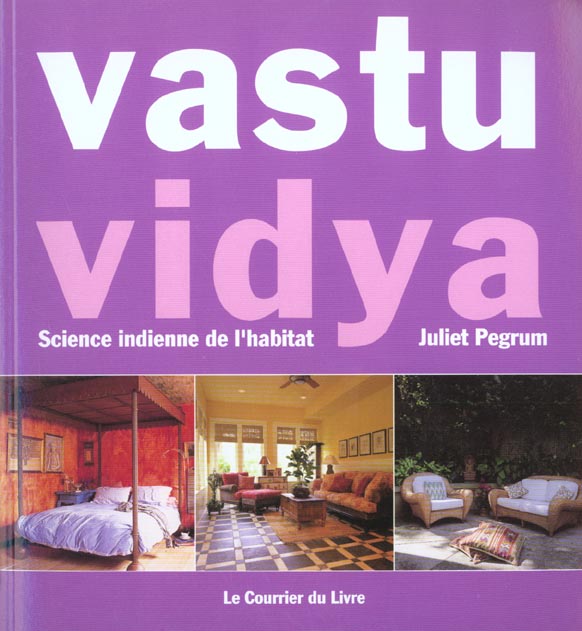 Vastu Vidya. Science Indienne De L'Habitat
