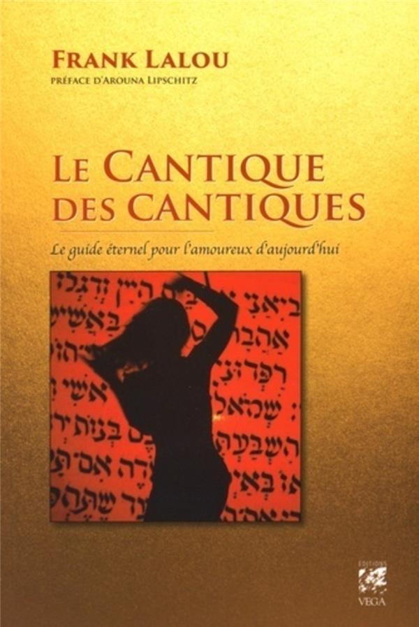 Le cantique des cantiques - Le guide éternel pour l'amoureux d'aujourd'hui