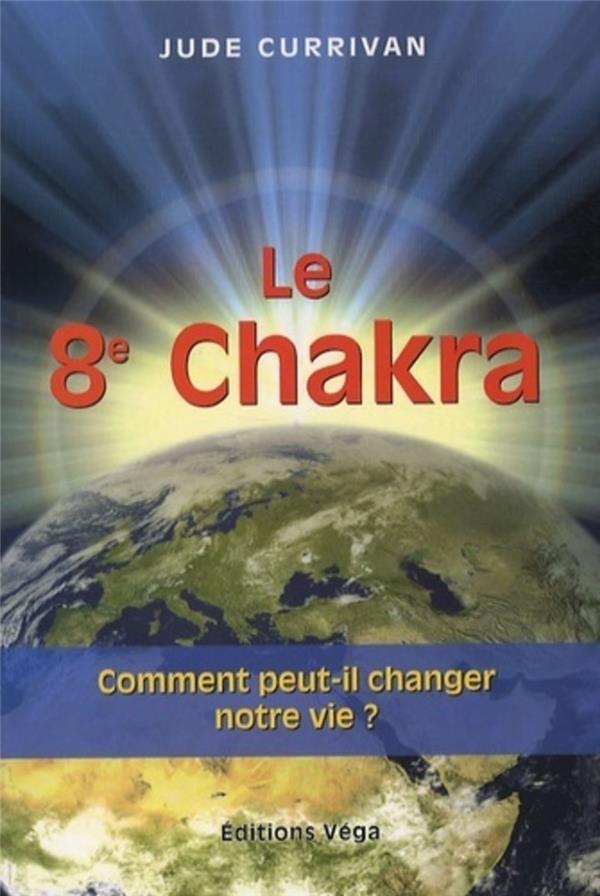 [9782858294879] Le 8e Chakra - Comment peut-il changer notre vie ?
