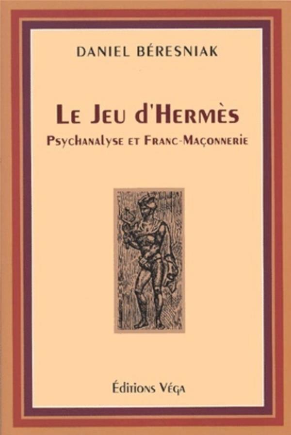 Le Jeu D'Hermes. Psychanalyse Et Franc-Maconnerie