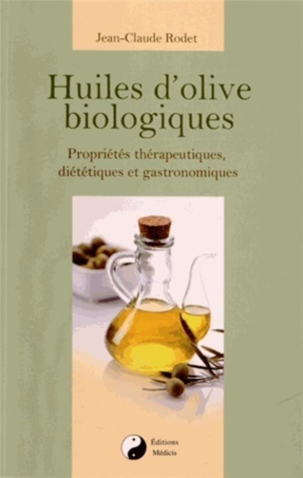 Huiles d'olive biologiques - Propriétés thérapeutiques, diététiques et gastronomiques