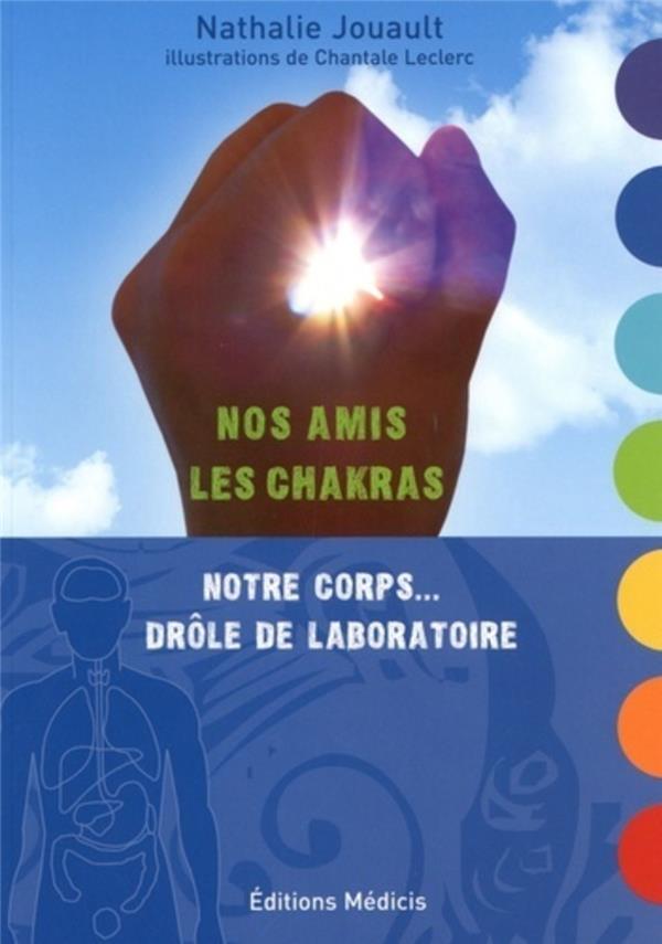 Nos amis les chakras - Notre corps... drôle de laboratoire