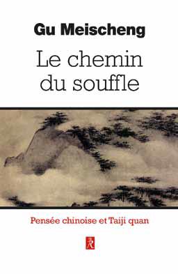 Le chemin du souffle - Pensées chinoises et Taiji Quan