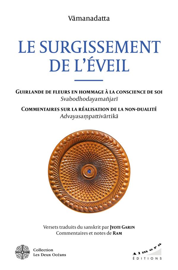 Le surgissement de l'éveil - Guirlande de fleurs en hommage à la conscience de soi ; Commentaires sur la réalisation de la non-dualité
