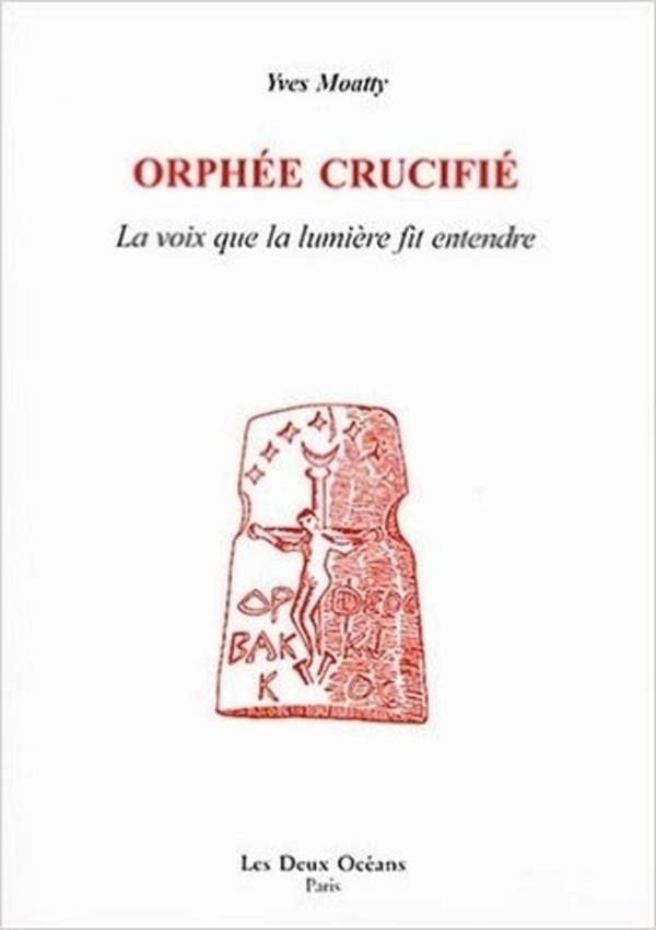 Orphée crucifié - La voix que la lumière fit entendre