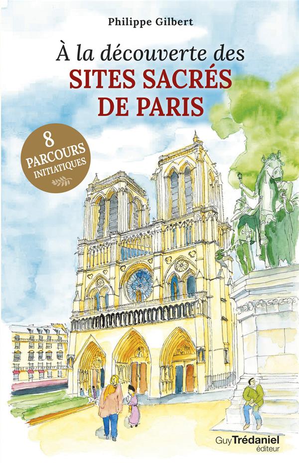 [9782813230362] A la découverte des sites sacrés de Paris - 8 parcours initiaques