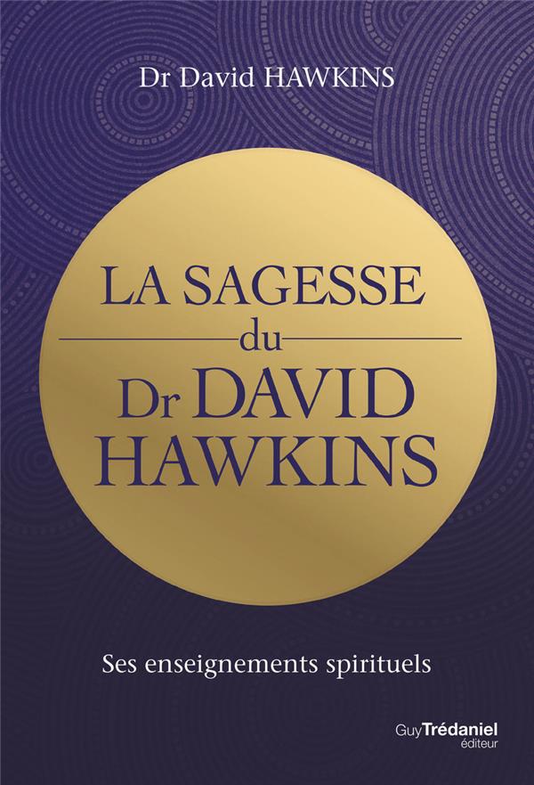 La sagesse du Dr David Hawkins - Ses enseignements spirituels