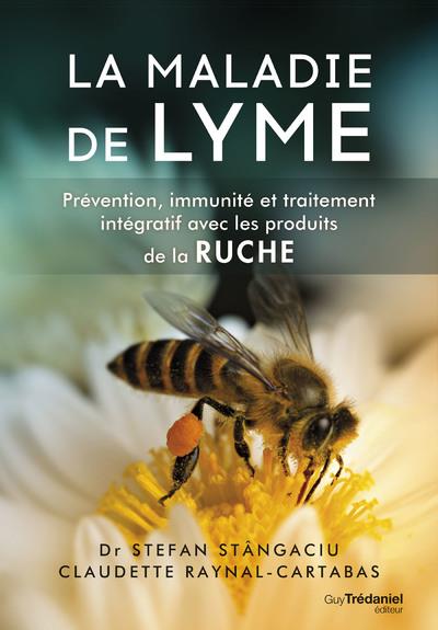 La maladie de Lyme - Prévention, immunité et traitement intégratif avec les produits de la ruche