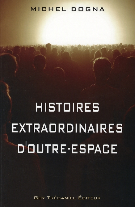 Histoires extraordinaires d'outre-espace - Et Réflexions de sagesse pour sortir de nos prisons