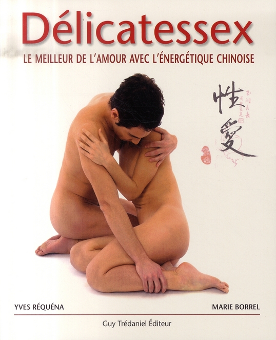 [9782844457479] Délicatessex - Le meilleur de l'amour avec l'énergétique chinoise