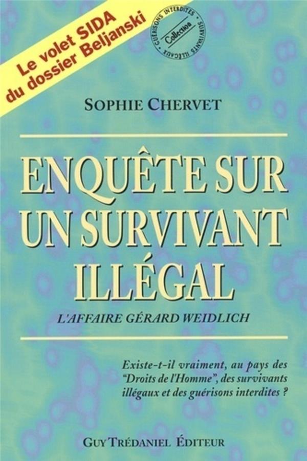 Enquete Sur Un Survivant Illegal. L'Affaire Gerard Weidlich