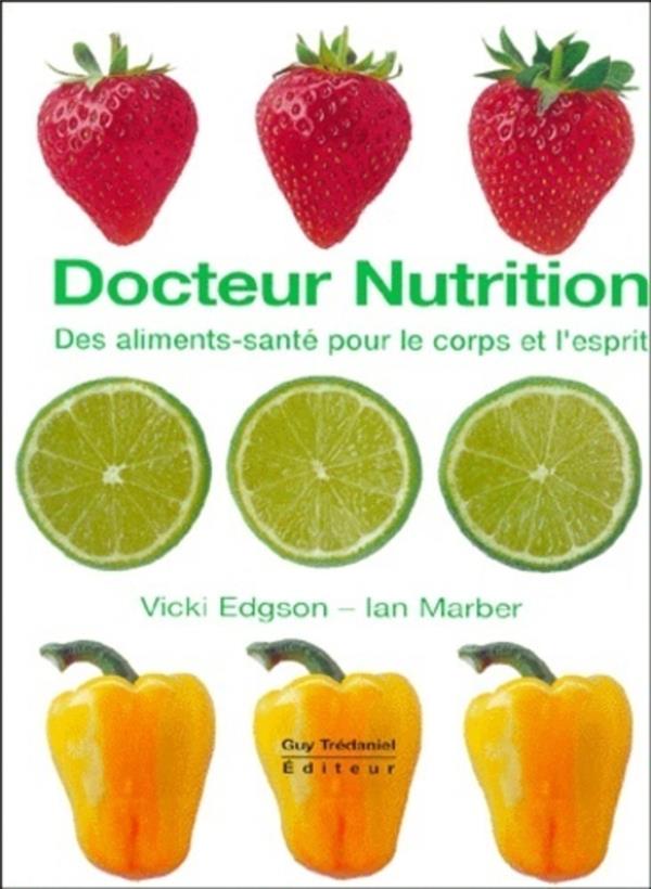 Docteur Nutrition. Des Aliments-Sante Pour Le Corps Et L'Esprit