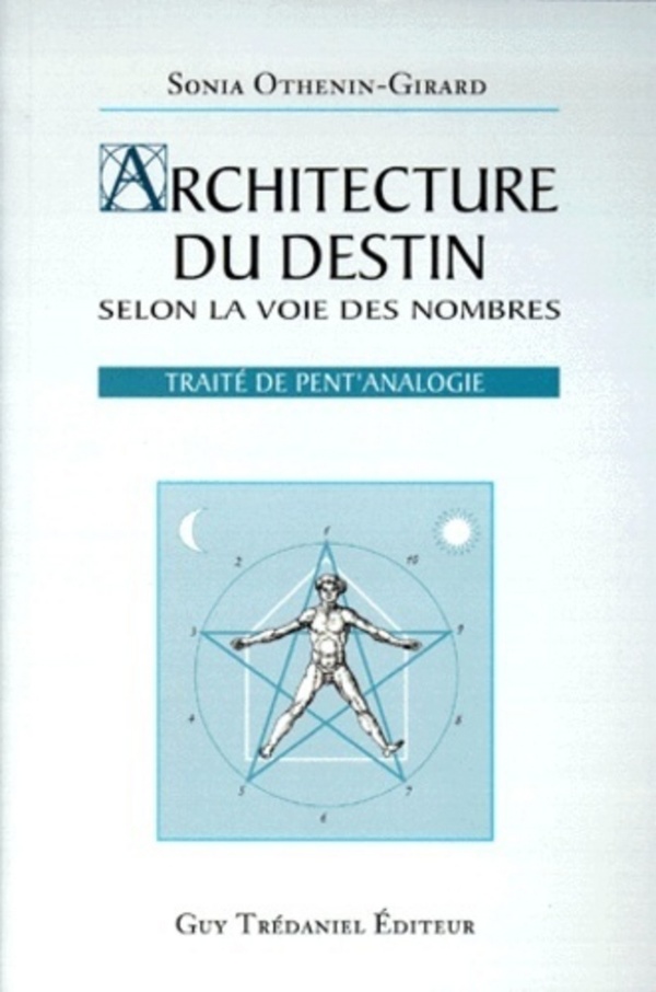 Architecture Du Destin Selon La Voie Des Nombres. Traite De Pent'Analogie