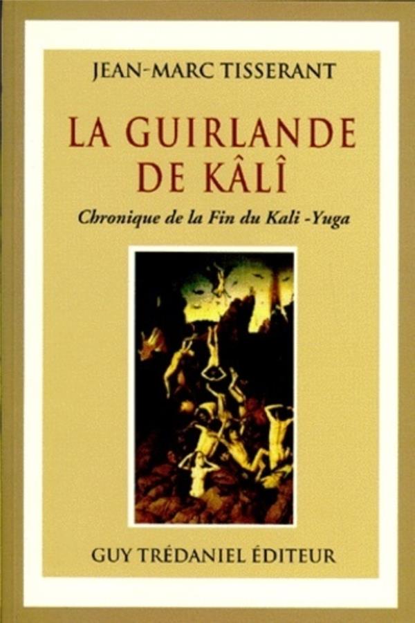 [9782857079750] La Guirlande De Kali. Chronique De La Fin Du Kali-Yuga