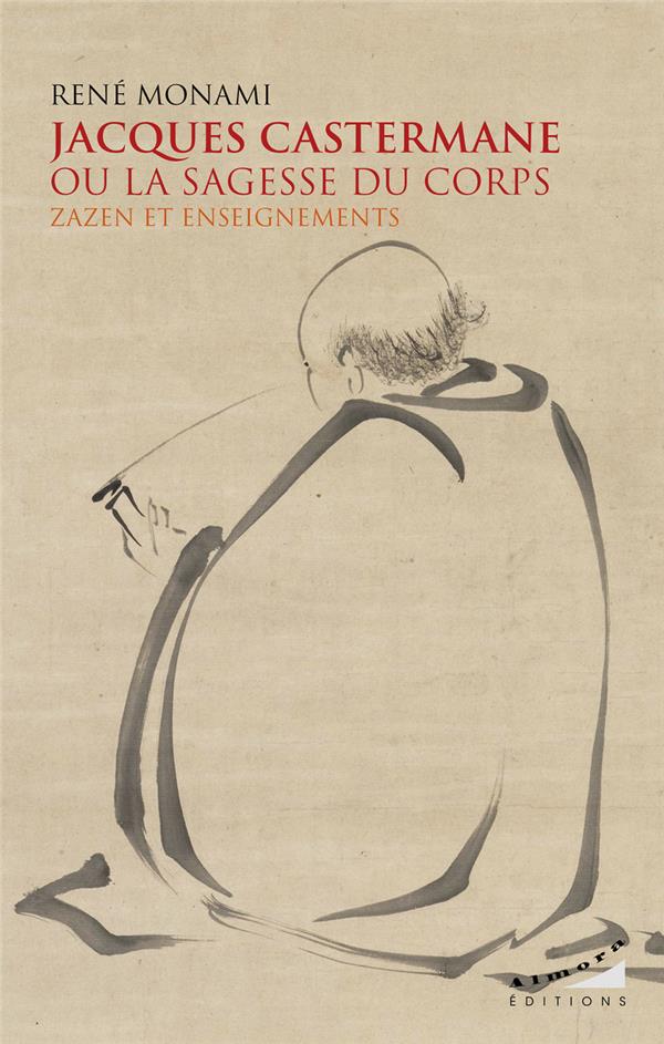 [9782351186404] Jacques Castermane ou la sagesse du corps - Zazen et enseignements