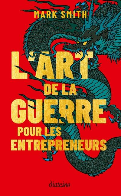 L'art de la guerre pour les entrepreneurs - Le grand classique de Sun Tzu, revu pour les entrepreneurs d'aujourd'hui