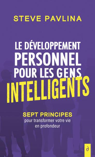 Le développement personnel pour les gens intelligents - Sept principes pour transformer votre vie en profondeur