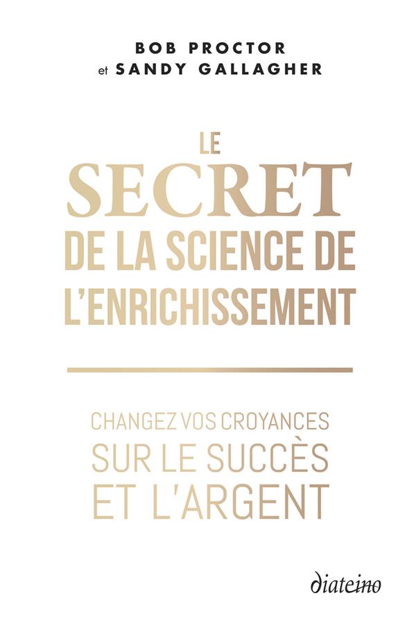 Le secret de la science de l'enrichissement - Changez vos croyances sur le succès et l'argent