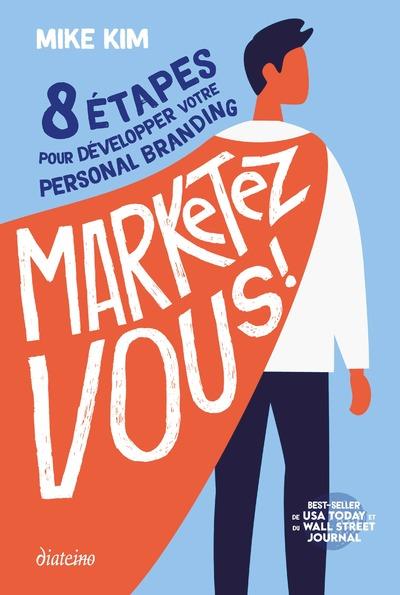 Marketez-vous ! - 8 étapes pour développer votre personal branding