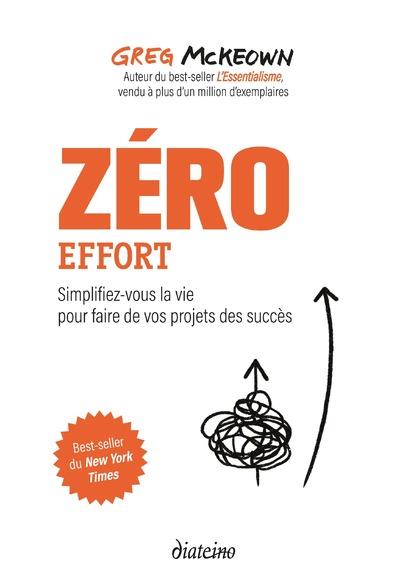 Zéro effort - Simplifiez-vous la vie pour faire de vos projets des succès