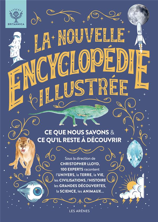 La nouvelle encyclopédie illustrée - Ce que nous savons & ce qu'il reste à découvrir