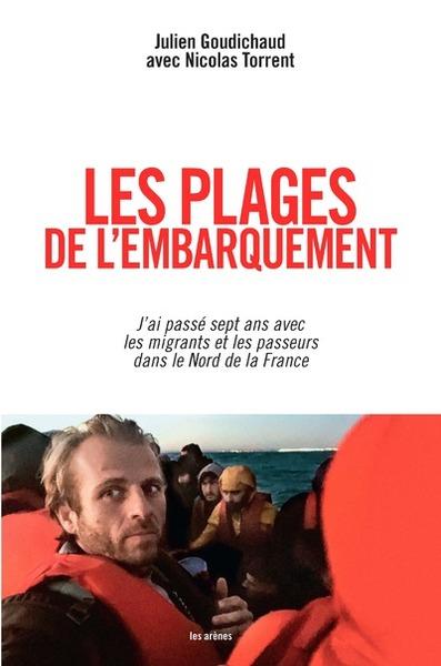 Les plages de l'embarquement - J'ai passé sept ans avec les migrants et les passeurs dans le Nord de la France