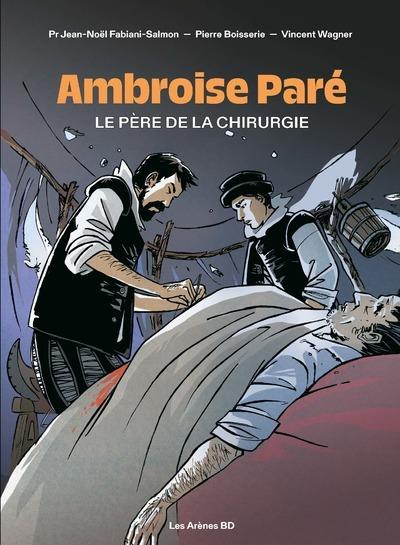 Ambroise Paré - Le père de la chirurgie