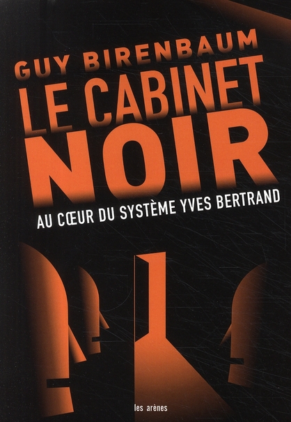 Le cabinet noir - Au coeur du système Yves Bertrand
