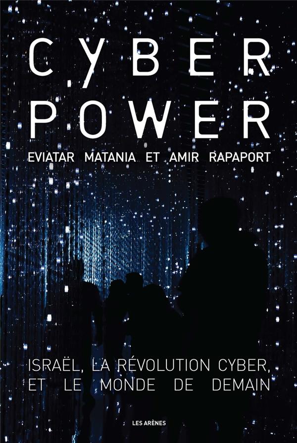Cyberpower - Israël, la révolution cyber et le monde de demain