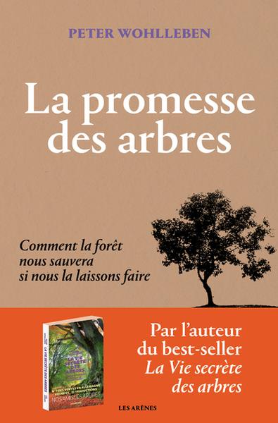 La promesse des arbres - Comment la forêt nous sauvera si nous la laissons faire