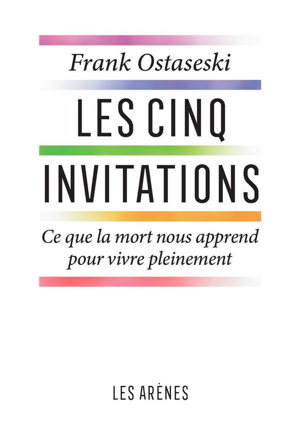 Les cinq invitations - Ce que la mort nous apprend pour vive pleinement