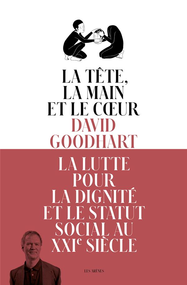La tête, la main et le coeur - La lutte pour la dignité et le statut social au XXIe siècle