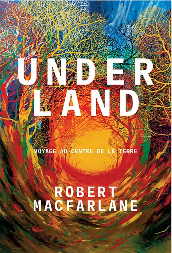 Underland - Voyage au centre de la terre