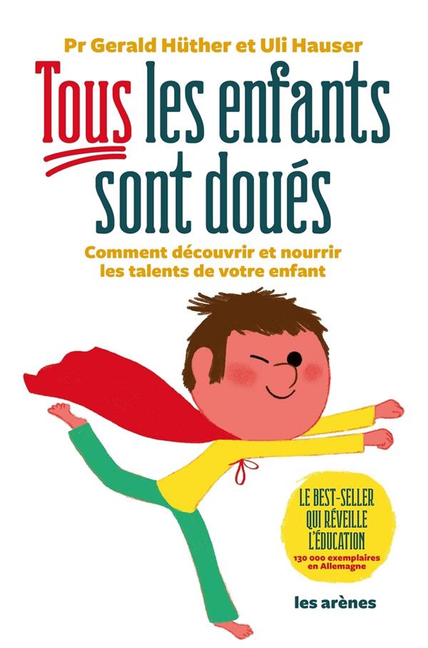 Tous les enfants sont doués - Comment découvrir et nourrir les talents de votre enfant
