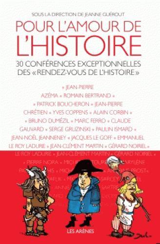 Pour l'amour de l'Histoire - 30 conférences exceptionnelles des "rendez-vous de l'histoire"